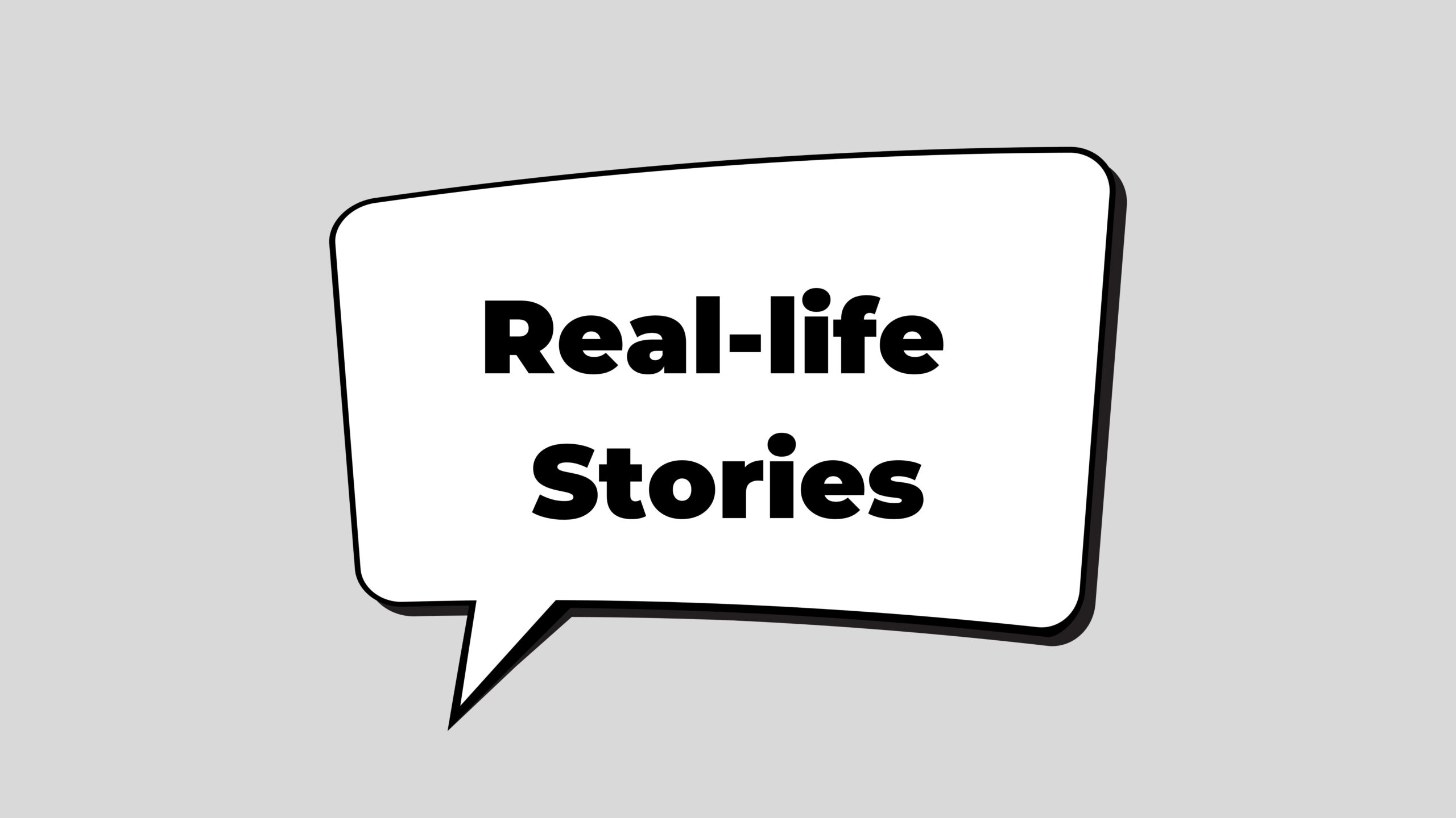 Real-life Stories